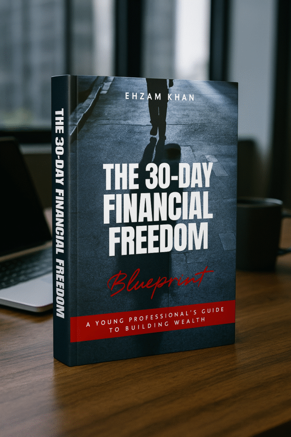 The 30-Day Financial Freedom Blueprint: A Young Professional’s Guide to Building Wealth