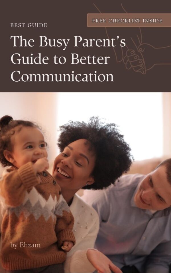 The Busy Parent’s Guide: Guide To Better Communication
